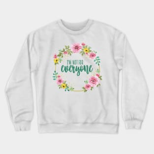 Im Not For Everyone Crewneck Sweatshirt